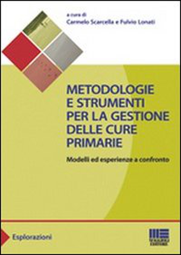 Metodologie e strumenti per la gestione delle cure primarie. Modelli ed esperienze a confronto - Librerie.coop Metodologie e strumenti per la gestione delle cure primarie. Modelli ed esperienze a confronto - Librerie.coop