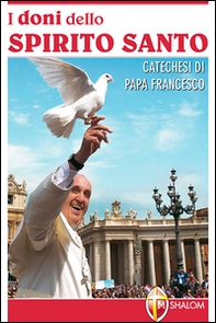 I doni dello Spirito Santo. Catechesi di papa Francesco - Librerie.coop
