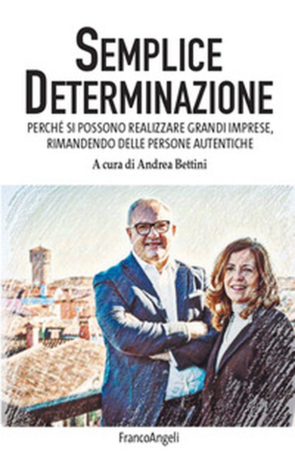 Semplice determinazione. Perché si possono realizzare grandi imprese, rimanendo delle persone autentiche - Librerie.coop Semplice determinazione. Perché si possono realizzare grandi imprese, rimanendo delle persone autentiche - Librerie.coop