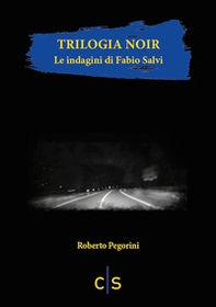 Trilogia noir. Le indagini di Fabio Salvi - Librerie.coop