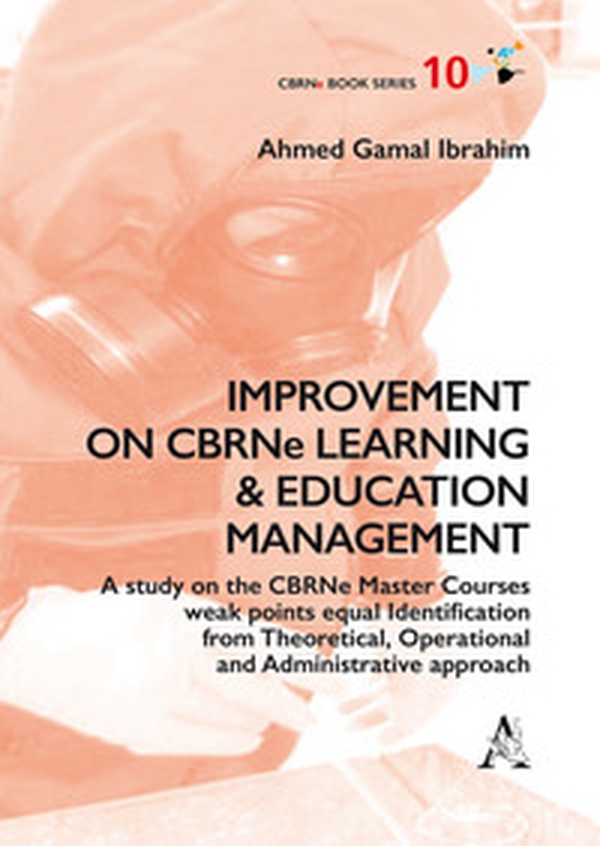 Improvement on CBRNe learning & education management. A study on the CBRNe master courses weak points equal identification from theoretical, operational and administ - Librerie.coop Improvement on CBRNe learning & education management. A study on the CBRNe master courses weak points equal identification from theoretical, operational and administ - Librerie.coop