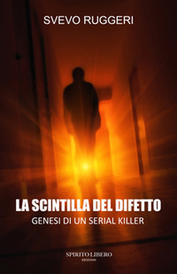 La scintilla del difetto. Genesi di un serial killer - Librerie.coop La scintilla del difetto. Genesi di un serial killer - Librerie.coop
