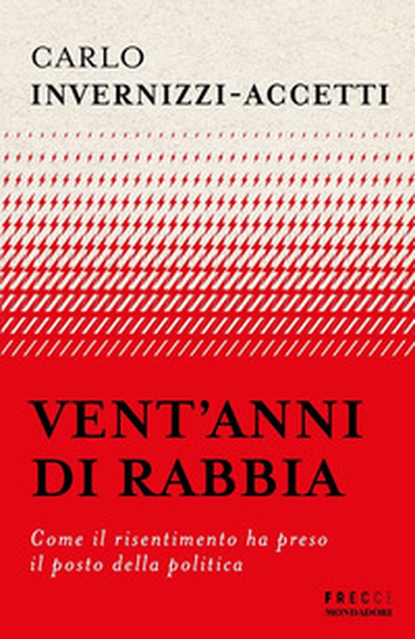 Vent'anni di rabbia. Come il risentimento ha preso il posto della politica - Librerie.coop Vent'anni di rabbia. Come il risentimento ha preso il posto della politica - Librerie.coop