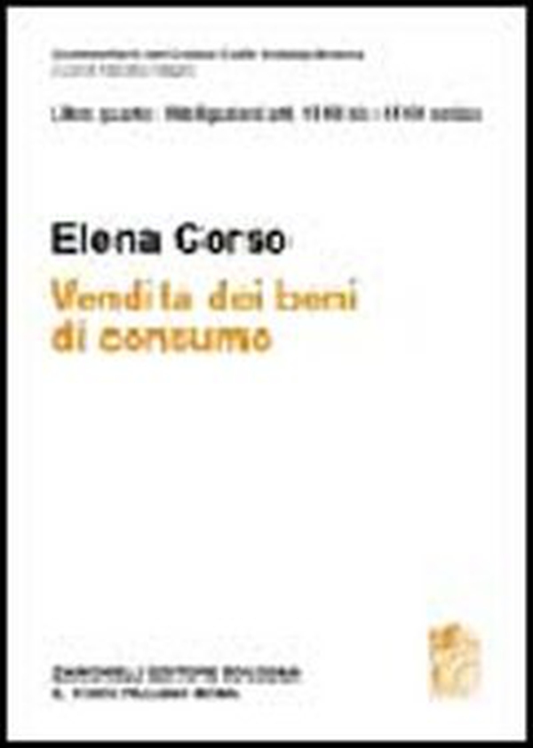 Commentario del Codice Civile. Art. 128-135 Codice del consumo ART.1519 bis - 1519 nonies. Vendita beni do consumo - Librerie.coop Commentario del Codice Civile. Art. 128-135 Codice del consumo ART.1519 bis - 1519 nonies. Vendita beni do consumo - Librerie.coop