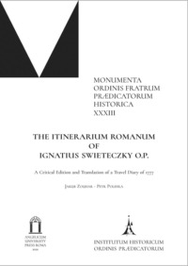 The Itinerarium romanum of Ignatius Swietrczky O.P.. A Critical Edition and Translation of a Travel Diary of 1777 - Librerie.coop The Itinerarium romanum of Ignatius Swietrczky O.P.. A Critical Edition and Translation of a Travel Diary of 1777 - Librerie.coop