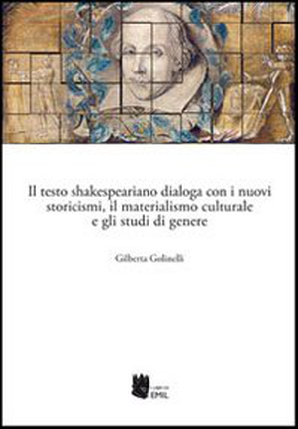Il testo shakespeariano dialoga con i nuovi storicismi, il materialismo culturale e gli studi di genere - Librerie.coop Il testo shakespeariano dialoga con i nuovi storicismi, il materialismo culturale e gli studi di genere - Librerie.coop