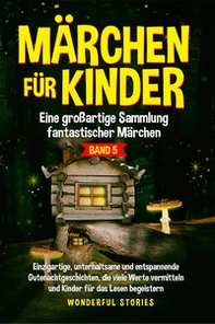 Märchen für Kinder. Eine großartige Sammlung fantastischer Märchen - Vol. 5 - Librerie.coop
