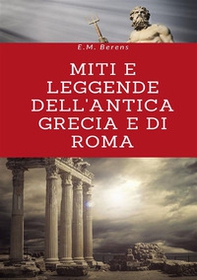 Miti e leggende dell'antica Grecia e di Roma - Librerie.coop