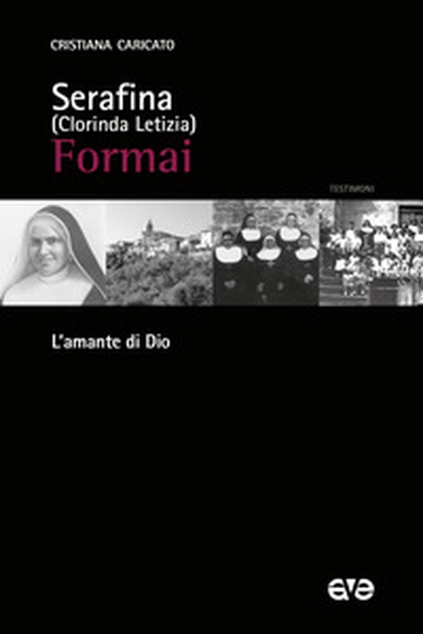 Serafina (Clorinda Letizia) Formai. L'amante di Dio - Librerie.coop Serafina (Clorinda Letizia) Formai. L'amante di Dio - Librerie.coop
