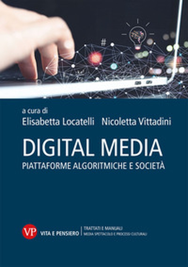 Digital media. Piattaforme algoritmiche e società - Librerie.coop Digital media. Piattaforme algoritmiche e società - Librerie.coop
