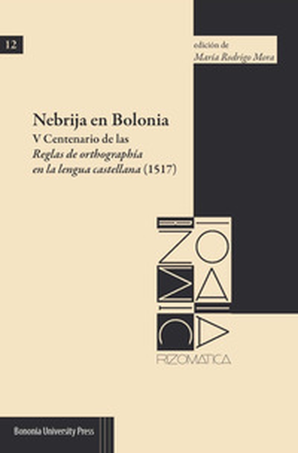 Nebrija en Bolonia. V Centenario de las Reglas de orthographía en la lengua castellana (1517) - Librerie.coop Nebrija en Bolonia. V Centenario de las Reglas de orthographía en la lengua castellana (1517) - Librerie.coop