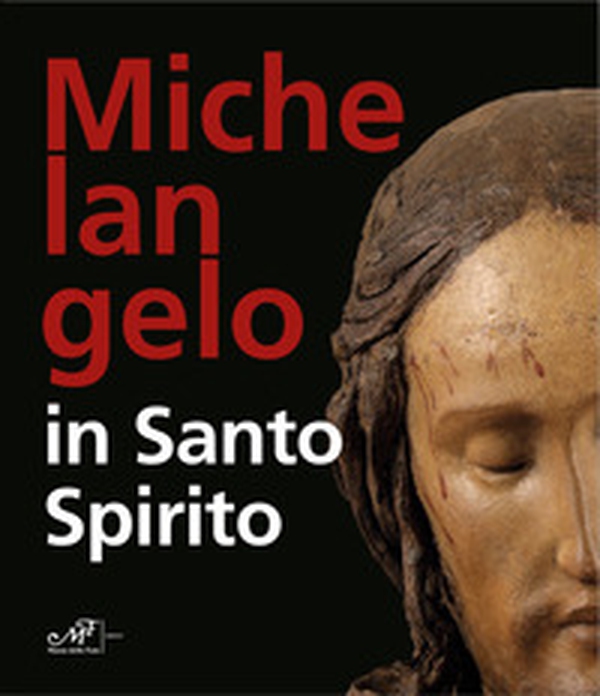 Michelangelo in Santo Spirito. Ediz. inglese - Librerie.coop Michelangelo in Santo Spirito. Ediz. inglese - Librerie.coop
