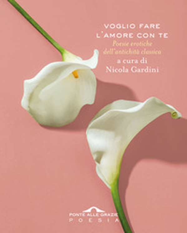 Voglio fare l'amore con te. Poesie erotiche dell'antichità classica - Librerie.coop Voglio fare l'amore con te. Poesie erotiche dell'antichità classica - Librerie.coop