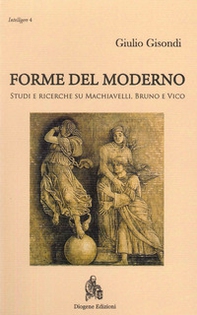 Forme del moderno. Studi e ricerche su Machiavelli, Bruno e Vico - Librerie.coop