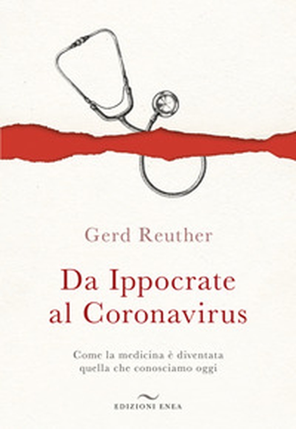 Da Ippocrate al Coronavirus. Come la medicina è diventata quella che conosciamo oggi - Librerie.coop Da Ippocrate al Coronavirus. Come la medicina è diventata quella che conosciamo oggi - Librerie.coop