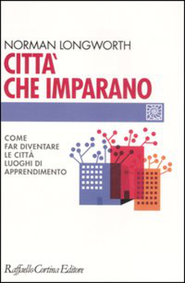 Città che imparano. Come far diventare le città luoghi di apprendimento - Librerie.coop Città che imparano. Come far diventare le città luoghi di apprendimento - Librerie.coop