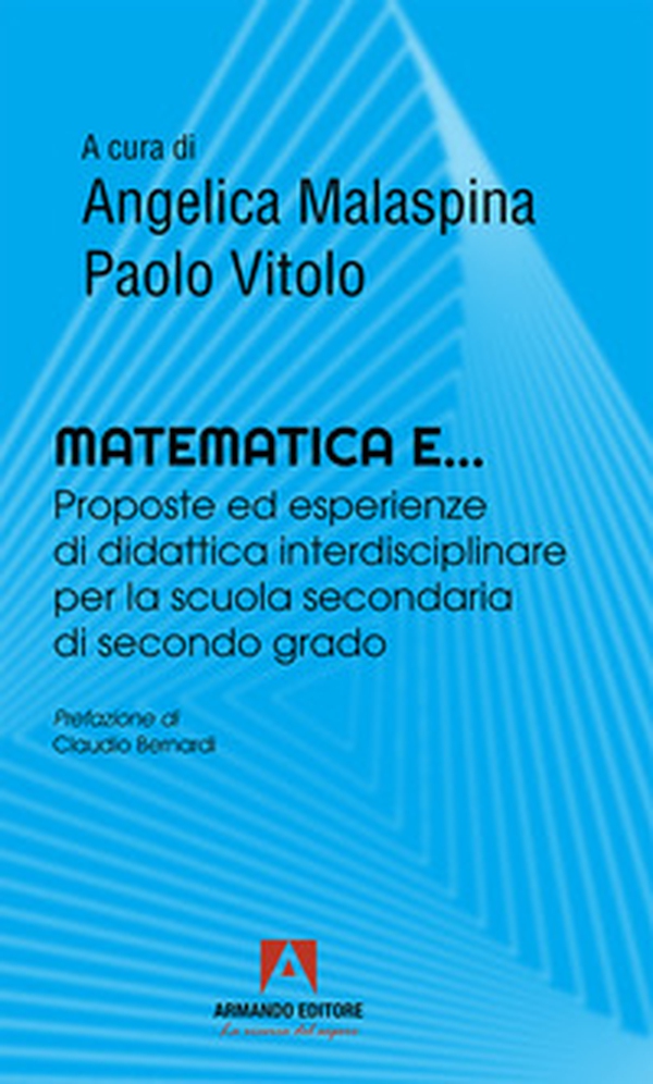 Matematica e... Proposte ed esperienze di didattica interdisciplinare per la scuola secondaria di secondo grado - Librerie.coop Matematica e... Proposte ed esperienze di didattica interdisciplinare per la scuola secondaria di secondo grado - Librerie.coop