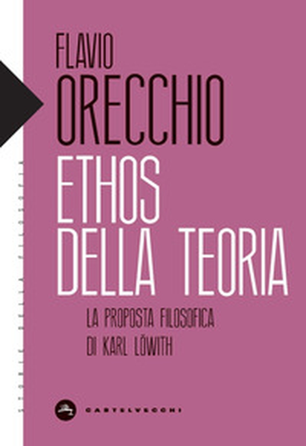Ethos della teoria. La proposta filosofica di Karl Löwith - Librerie.coop Ethos della teoria. La proposta filosofica di Karl Löwith - Librerie.coop