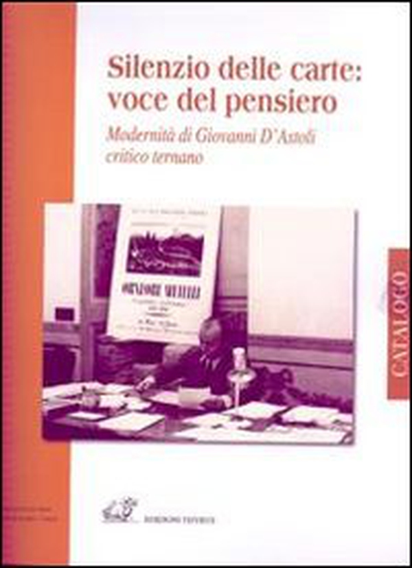 Silenzio delle carte. Modernità di Giovanni D'Astoli critico ternano - Librerie.coop Silenzio delle carte. Modernità di Giovanni D'Astoli critico ternano - Librerie.coop