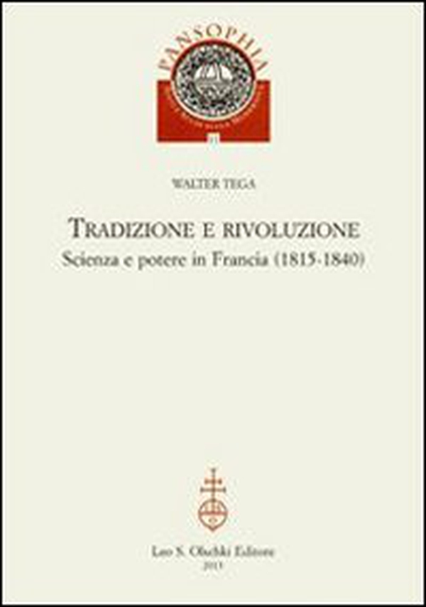 Tradizione e rivoluzione. Scienza e potere in Francia (1815-1840) - Librerie.coop Tradizione e rivoluzione. Scienza e potere in Francia (1815-1840) - Librerie.coop