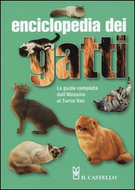 Enciclopedia dei gatti. La guida completa dall'Abissino al Turco Van - Librerie.coop