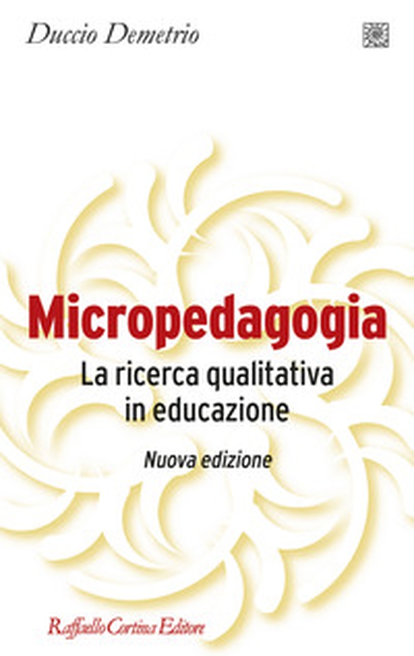 Micropedagogia. La ricerca qualitativa in educazione - Librerie.coop Micropedagogia. La ricerca qualitativa in educazione - Librerie.coop