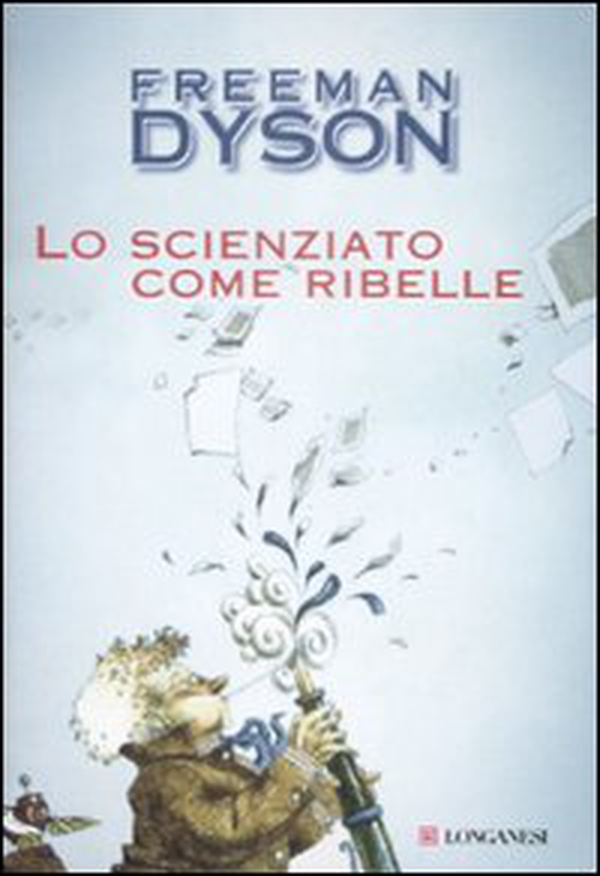 Lo scienziato come ribelle - Librerie.coop Lo scienziato come ribelle - Librerie.coop