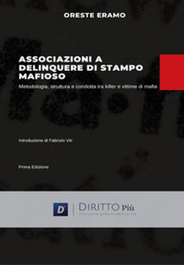 Associazione a delinquere di stampo mafioso. Metodologia, struttura e condotta tra killer e vittime di mafia - Librerie.coop Associazione a delinquere di stampo mafioso. Metodologia, struttura e condotta tra killer e vittime di mafia - Librerie.coop
