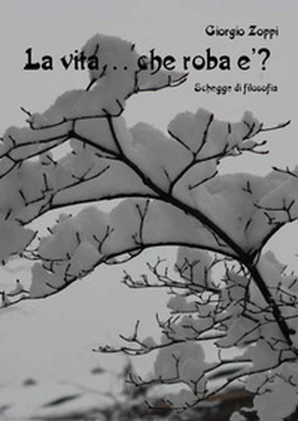 La vita... che roba è? Schegge di filosofia - Librerie.coop La vita... che roba è? Schegge di filosofia - Librerie.coop