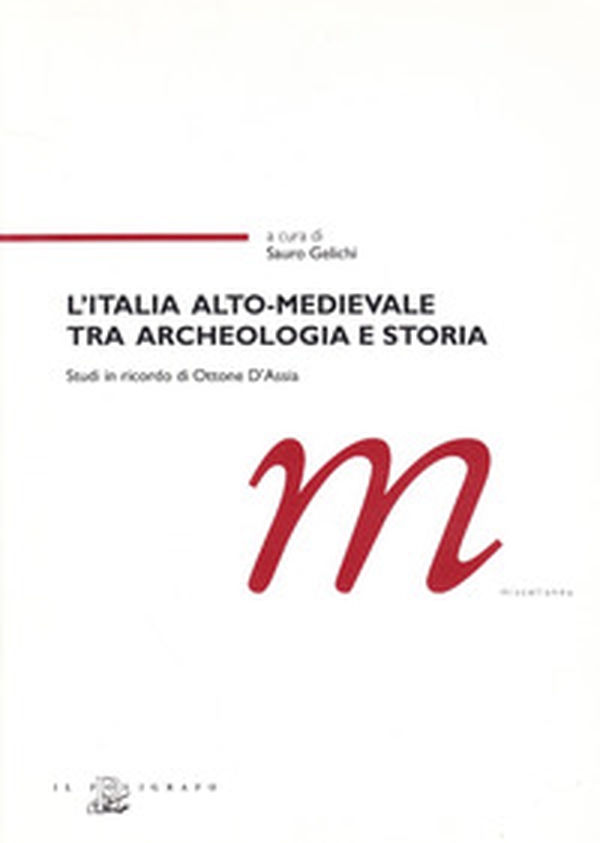 L'Italia alto-medievale tra archeologia e storia. Studi in ricordo di Ottone D'Assia - Librerie.coop L'Italia alto-medievale tra archeologia e storia. Studi in ricordo di Ottone D'Assia - Librerie.coop