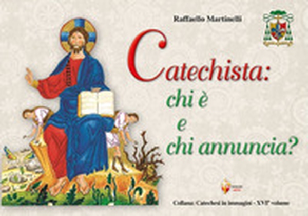 Catechista: chi è e chi annuncia? - Librerie.coop Catechista: chi è e chi annuncia? - Librerie.coop