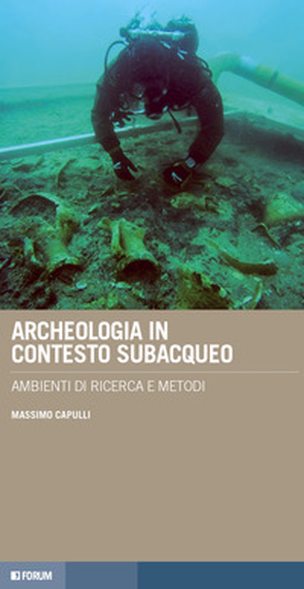 Archeologia in contesto subacqueo. Ambienti di ricerca e metodi - Librerie.coop Archeologia in contesto subacqueo. Ambienti di ricerca e metodi - Librerie.coop