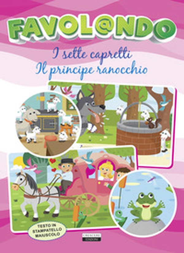 Favol@ndo. I sette capretti-Il principe ranocchio. Ediz. in stampatello maiuscolo - Librerie.coop Favol@ndo. I sette capretti-Il principe ranocchio. Ediz. in stampatello maiuscolo - Librerie.coop
