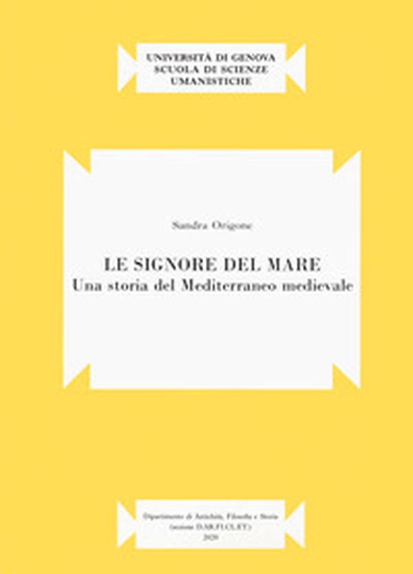 Le signore del mare. Una storia del Mediterraneo medievale - Librerie.coop Le signore del mare. Una storia del Mediterraneo medievale - Librerie.coop