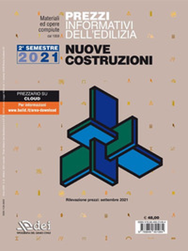 Prezzi informativi dell'edilizia. Nuove Costruzioni. II semestre 2021. Materiali ed opere compiute. Rilevazione prezzi Settembre 2021 - Librerie.coop Prezzi informativi dell'edilizia. Nuove Costruzioni. II semestre 2021. Materiali ed opere compiute. Rilevazione prezzi Settembre 2021 - Librerie.coop