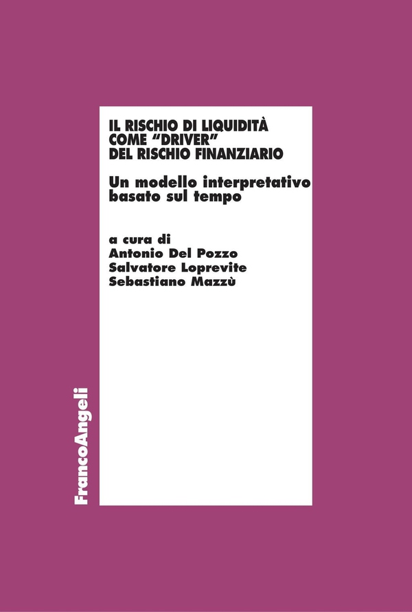 Il rischio di liquidità come "driver" del rischio finanziario. Un modello interpretativo basato sul tempo - Librerie.coop Il rischio di liquidità come "driver" del rischio finanziario. Un modello interpretativo basato sul tempo - Librerie.coop
