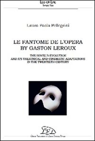 Le Fantôme de l'Opéra. The novel's evolution and its theatrical and cinematic adaptations in the 20th century - Librerie.coop