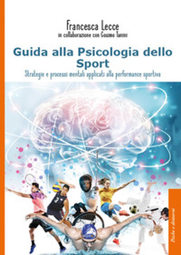 Guida alla psicologia dello sport. Strategie e processi mentali applicati alla performance sportiva - Librerie.coop Guida alla psicologia dello sport. Strategie e processi mentali applicati alla performance sportiva - Librerie.coop