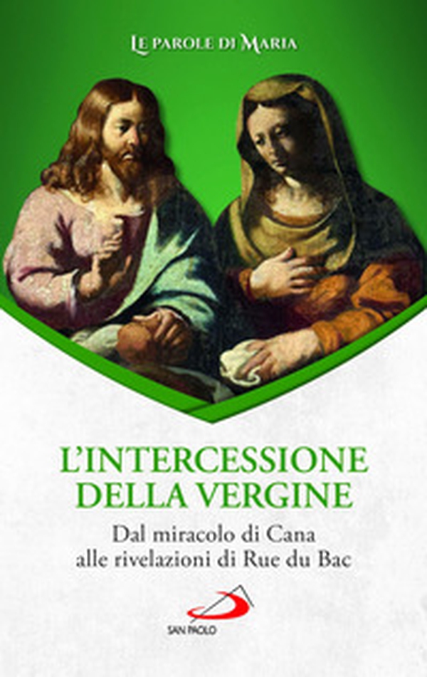 L'intercessione della Vergine. Dal miracolo di Cana alle rivelazioni di Rue du Bac - Librerie.coop L'intercessione della Vergine. Dal miracolo di Cana alle rivelazioni di Rue du Bac - Librerie.coop