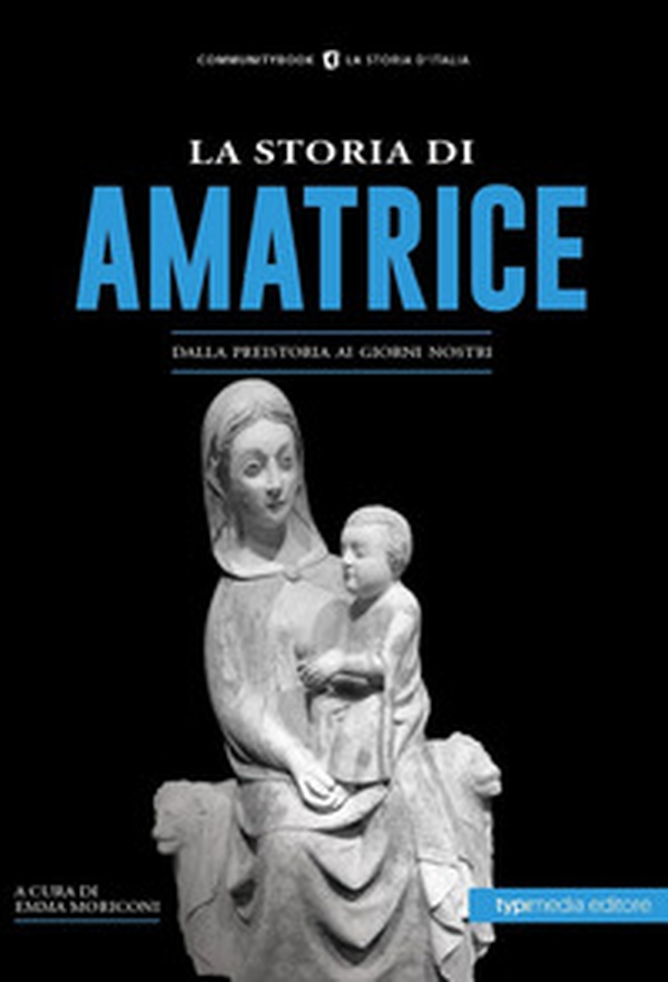 La Storia di Amatrice. Dalla preistoria ai giorni nostri - Librerie.coop La Storia di Amatrice. Dalla preistoria ai giorni nostri - Librerie.coop