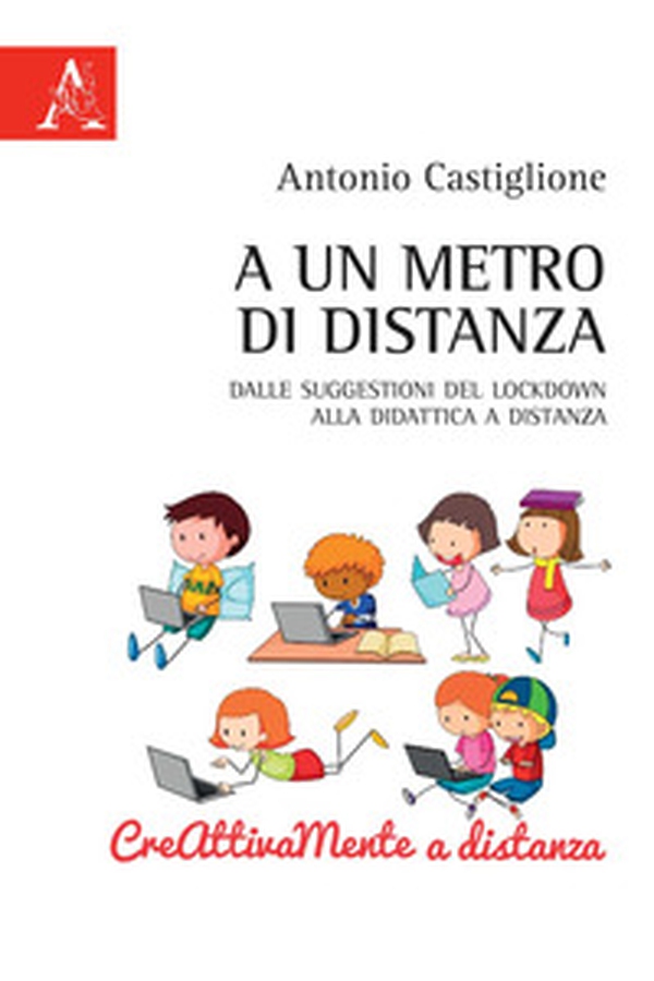 A un metro di distanza. Dalle suggestioni del lockdwon alla didattica a distanza - Librerie.coop A un metro di distanza. Dalle suggestioni del lockdwon alla didattica a distanza - Librerie.coop