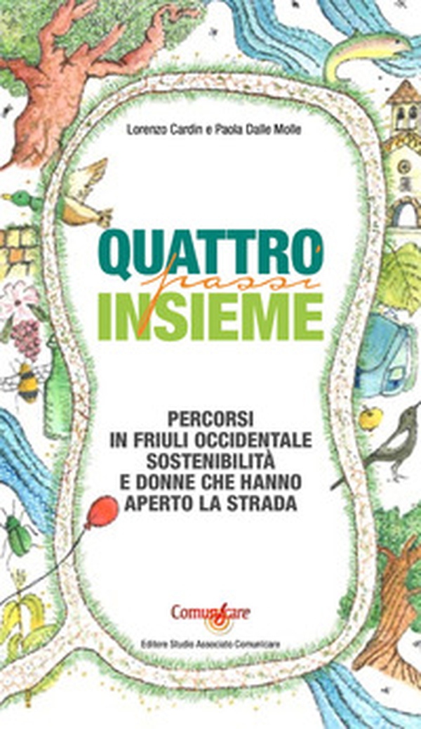Quattro passi insieme. Percorsi in Friuli Occidentale, sostenibilità e donne che hanno aperto la strada - Librerie.coop Quattro passi insieme. Percorsi in Friuli Occidentale, sostenibilità e donne che hanno aperto la strada - Librerie.coop