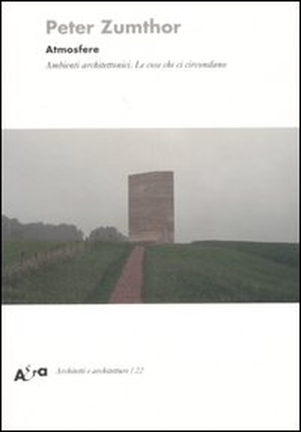 Atmosfere. Ambienti architettonici. Le cose che ci circondano - Librerie.coop Atmosfere. Ambienti architettonici. Le cose che ci circondano - Librerie.coop
