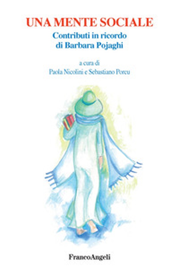 Una mente sociale. Contributi in ricordo di Barbara Pojaghi - Librerie.coop Una mente sociale. Contributi in ricordo di Barbara Pojaghi - Librerie.coop