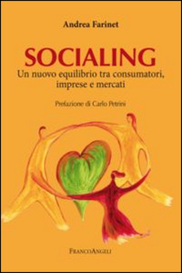 Socialing. Un nuovo equilibrio tra consumatori, imprese e mercati - Librerie.coop Socialing. Un nuovo equilibrio tra consumatori, imprese e mercati - Librerie.coop