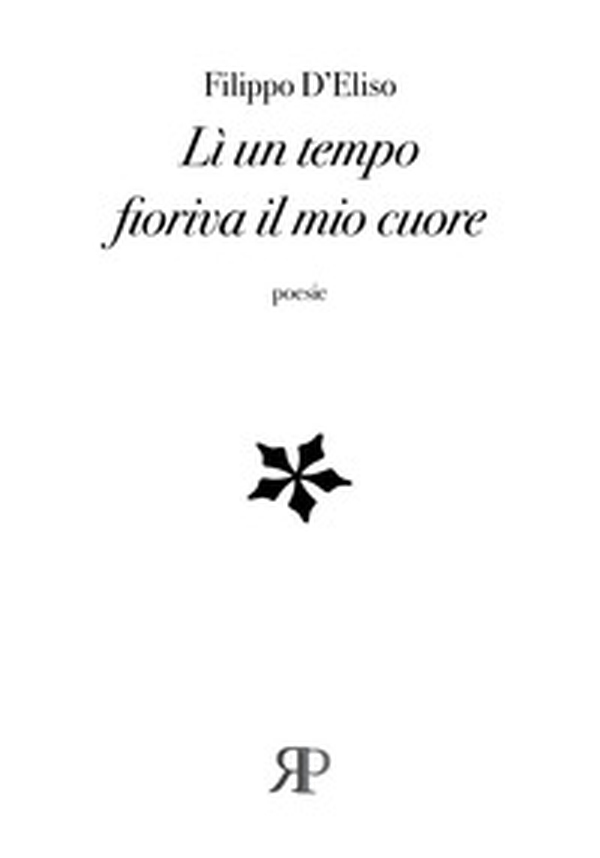 Lì un tempo fioriva il mio cuore - Librerie.coop Lì un tempo fioriva il mio cuore - Librerie.coop