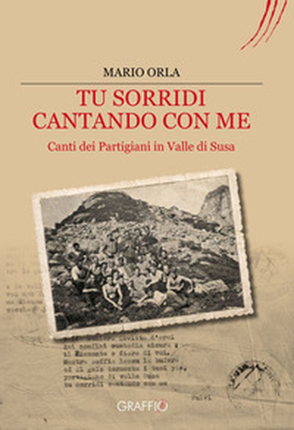 Tu sorridi cantando con me. Canti dei partigiani in Valle di Susa - Librerie.coop Tu sorridi cantando con me. Canti dei partigiani in Valle di Susa - Librerie.coop