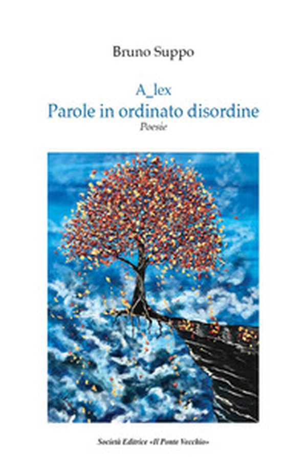 A_lex. Parole in ordinato disordine. Poesie - Librerie.coop A_lex. Parole in ordinato disordine. Poesie - Librerie.coop