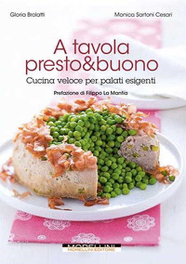 A tavola presto & buono. Cucina veloce per palati esigenti - Librerie.coop A tavola presto & buono. Cucina veloce per palati esigenti - Librerie.coop