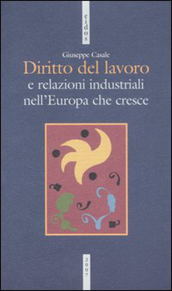 Diritto del lavoro e relazioni industriali nell'Europa che cresce - Librerie.coop Diritto del lavoro e relazioni industriali nell'Europa che cresce - Librerie.coop